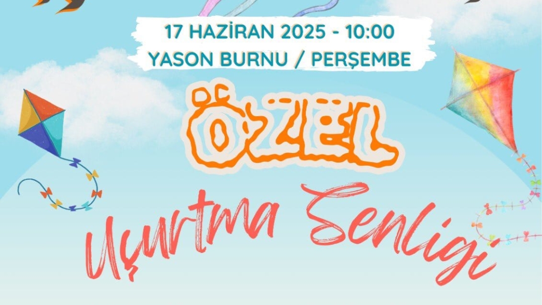 ÖZEL ÇOCUKLARIMIZA ÖZEL UÇURTMA ŞENLİĞİ